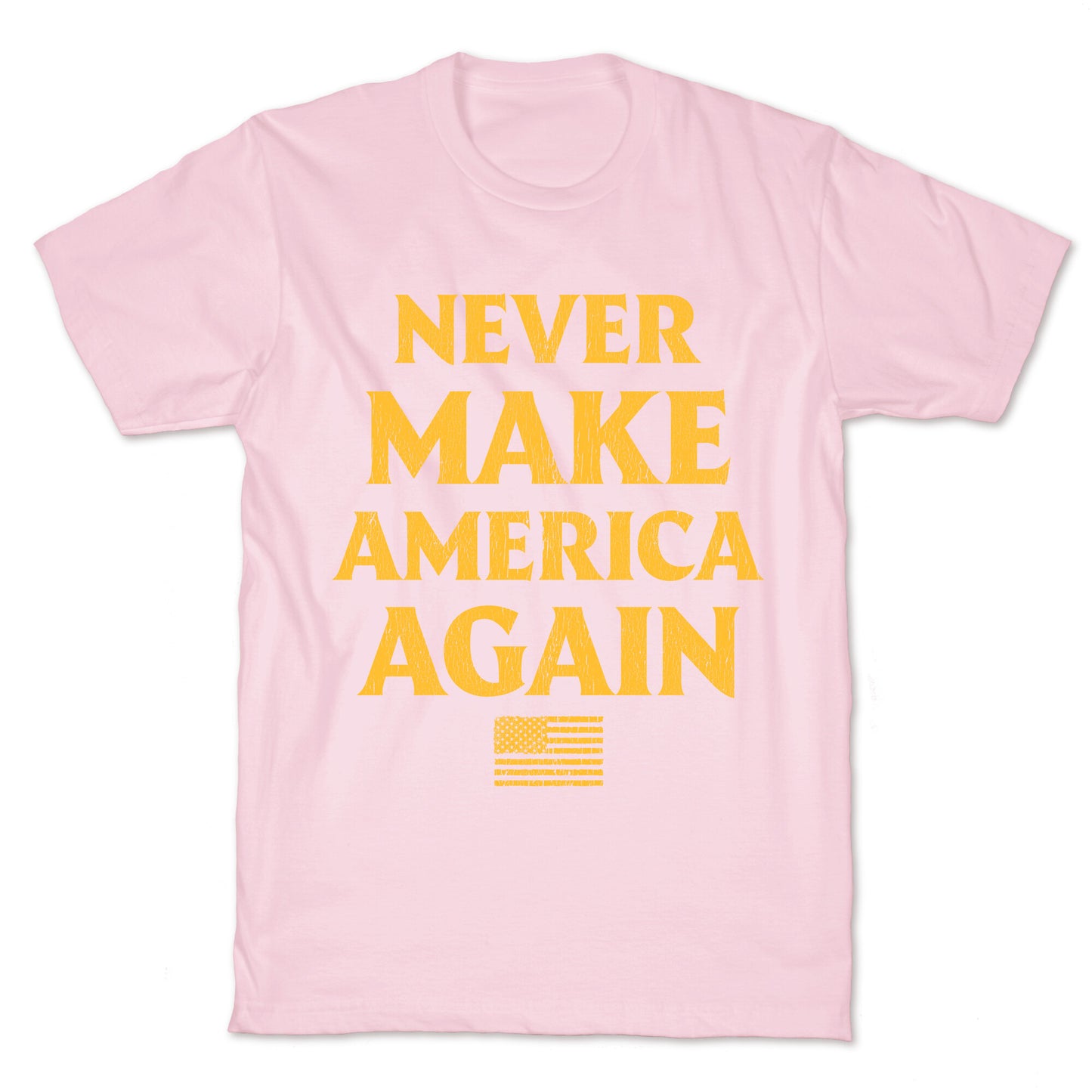 Trump Never Make America Again T-Shirt
