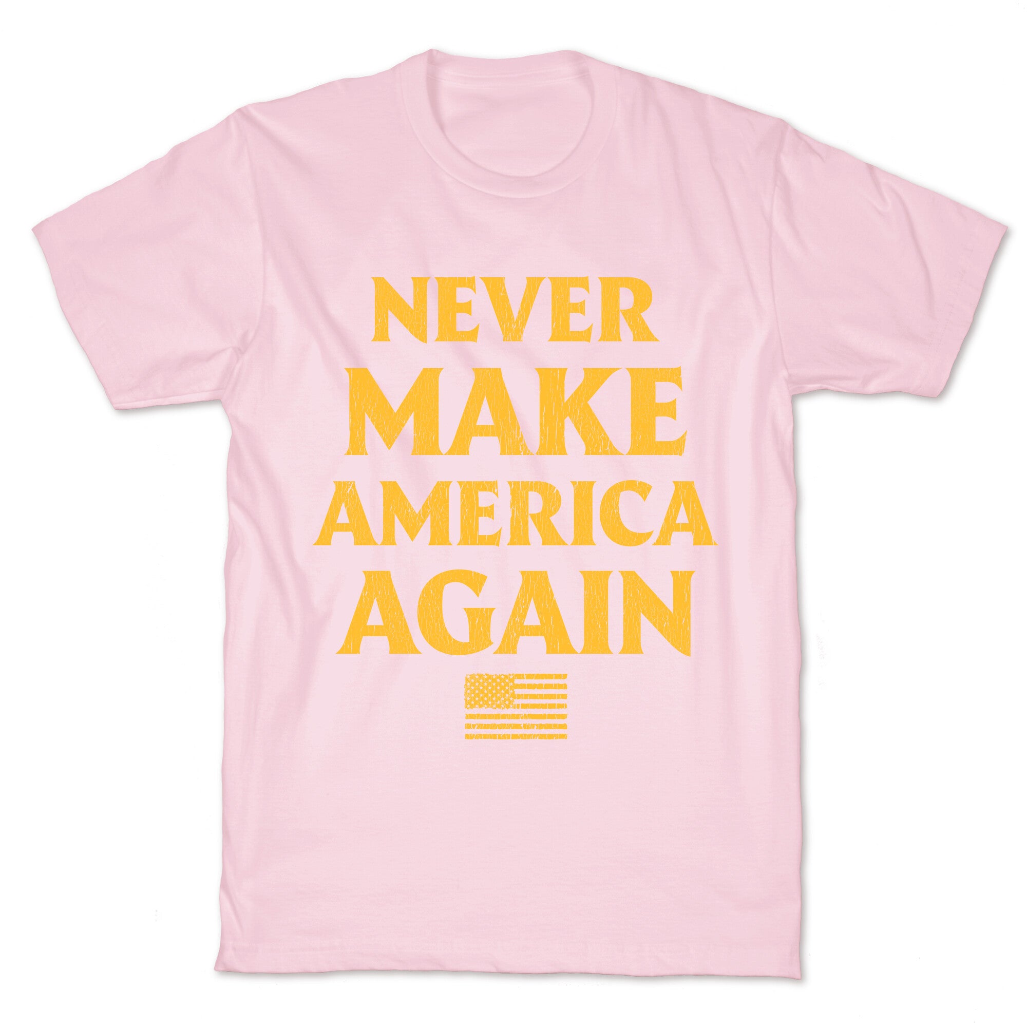 Trump Never Make America Again T-Shirt