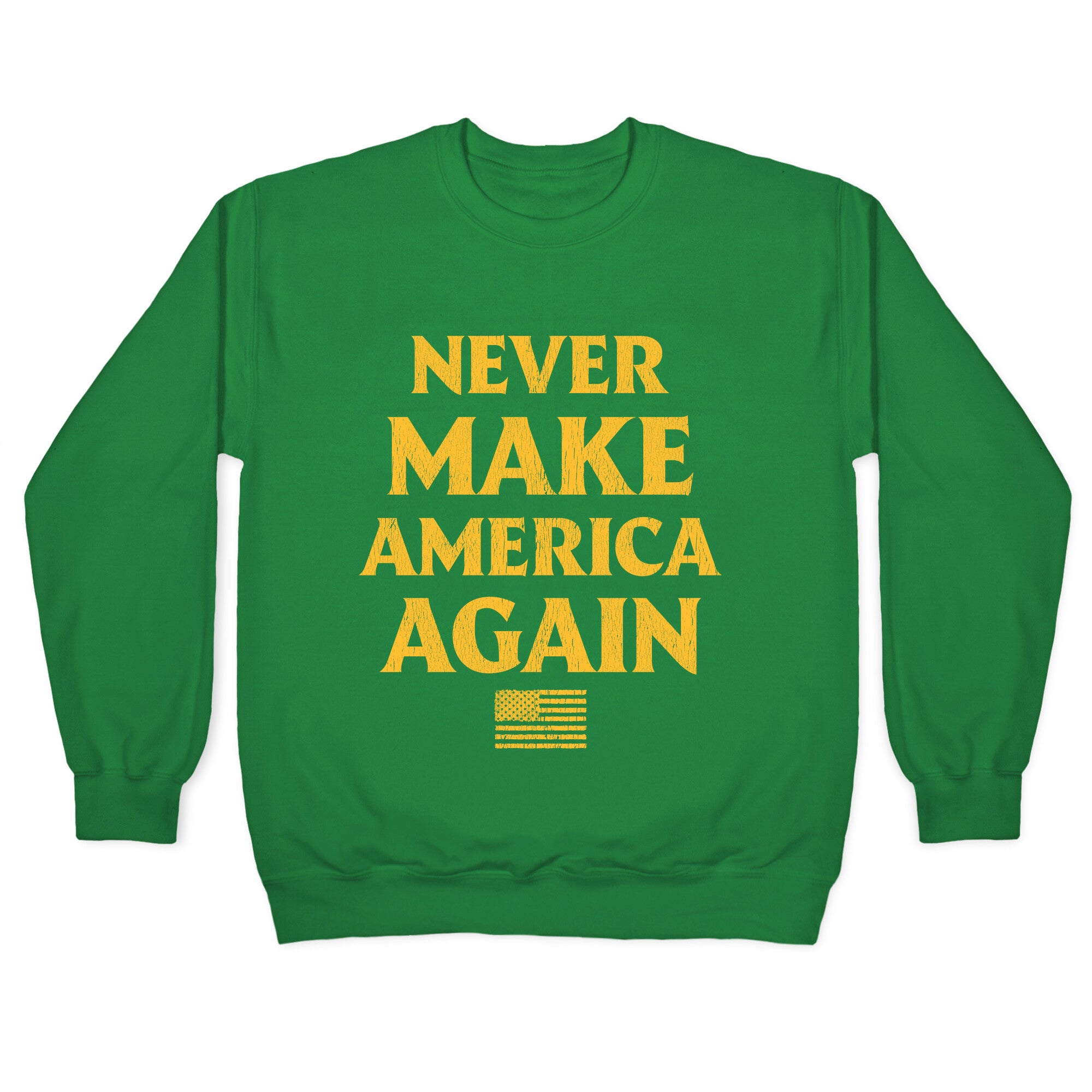 Trump Never Make America Again Crewneck Sweatshirt