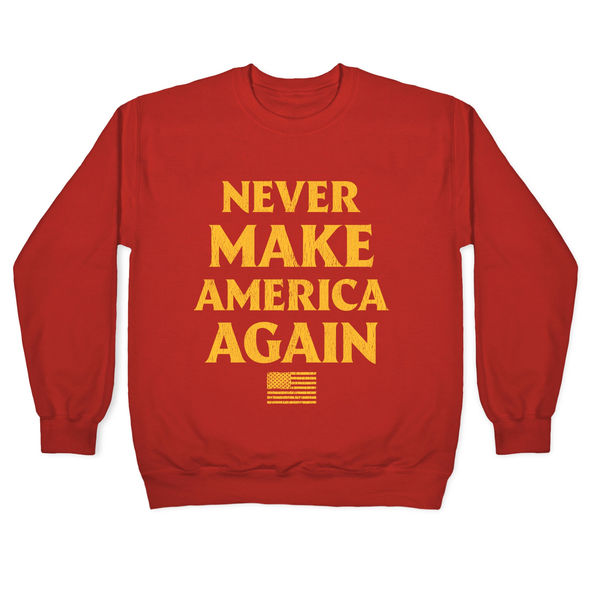Trump Never Make America Again Crewneck Sweatshirt