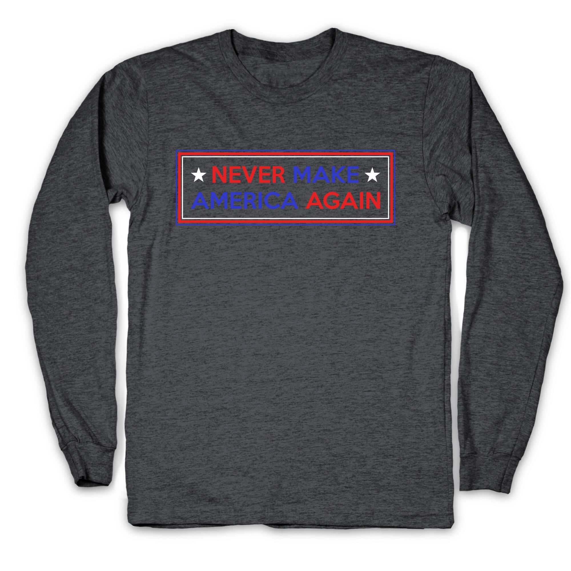 Never Make America Again Trump Longsleeve Tee