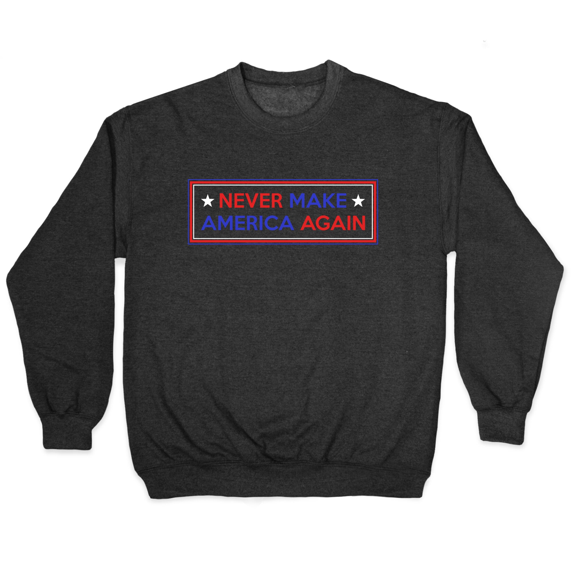 Never Make America Again Trump Crewneck Sweatshirt