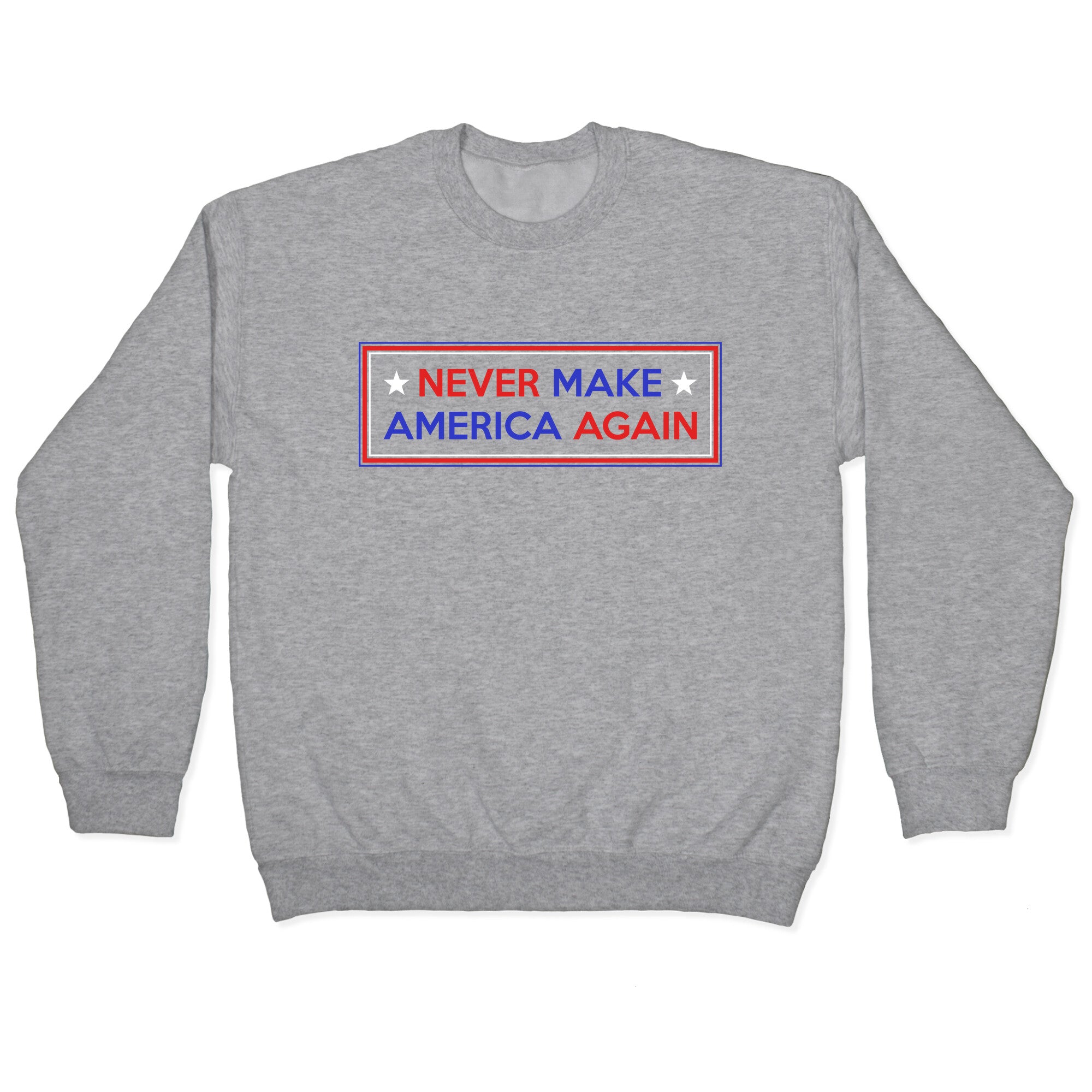 Never Make America Again Trump Crewneck Sweatshirt