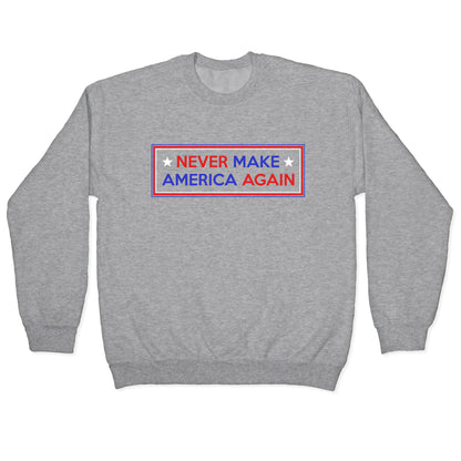 Never Make America Again Trump Crewneck Sweatshirt