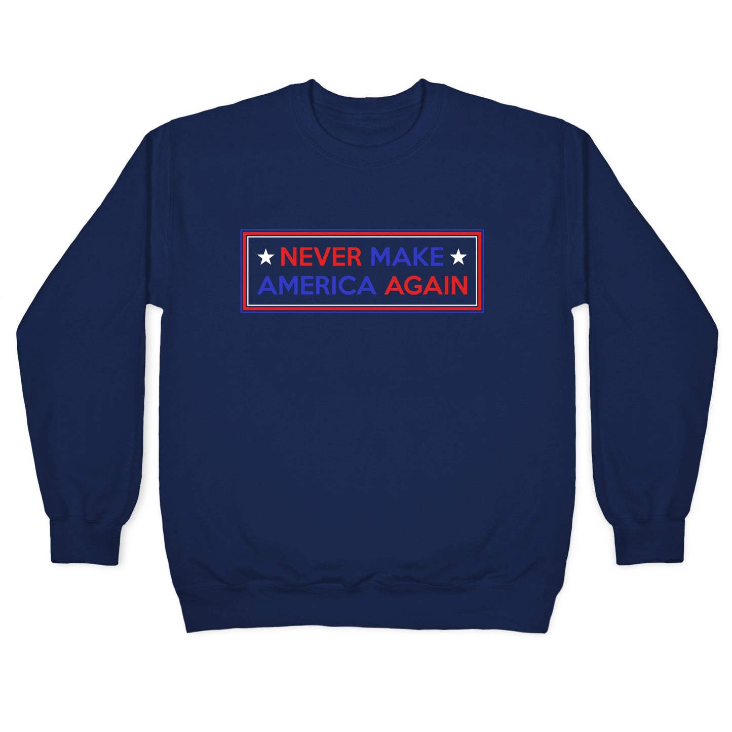 Never Make America Again Trump Crewneck Sweatshirt