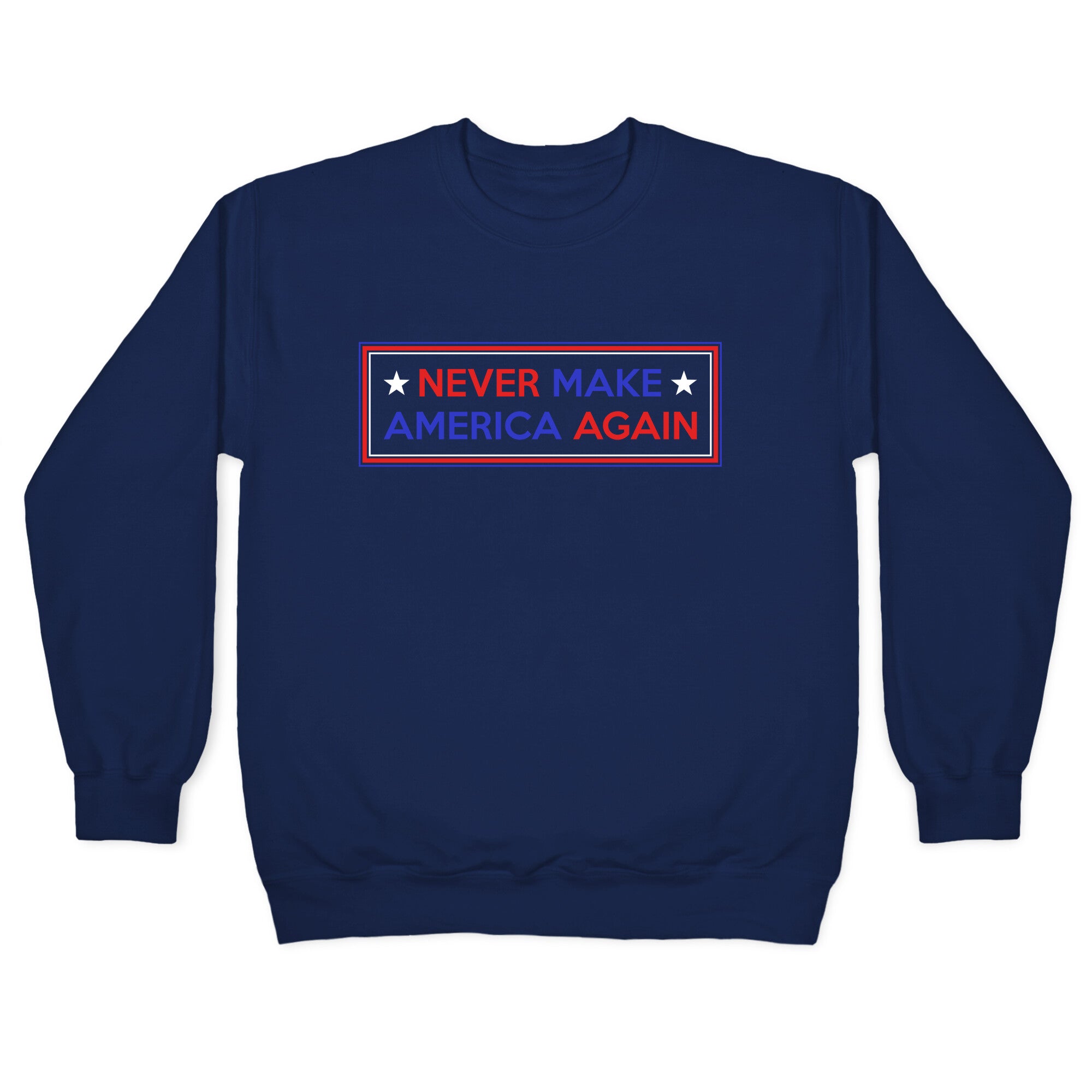 Never Make America Again Trump Crewneck Sweatshirt