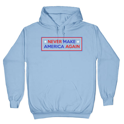 Never Make America Again Trump Hoodie