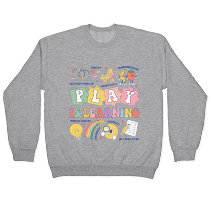 Play Is Learning Kindergarten Teacher Team Crewneck Sweatshirt