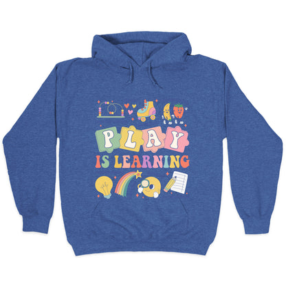 Play Is Learning Kindergarten Teacher Team Hoodie