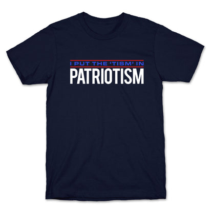 I Put The Tism In Patriotism T-Shirt
