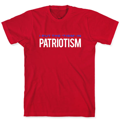 I Put The Tism In Patriotism T-Shirt