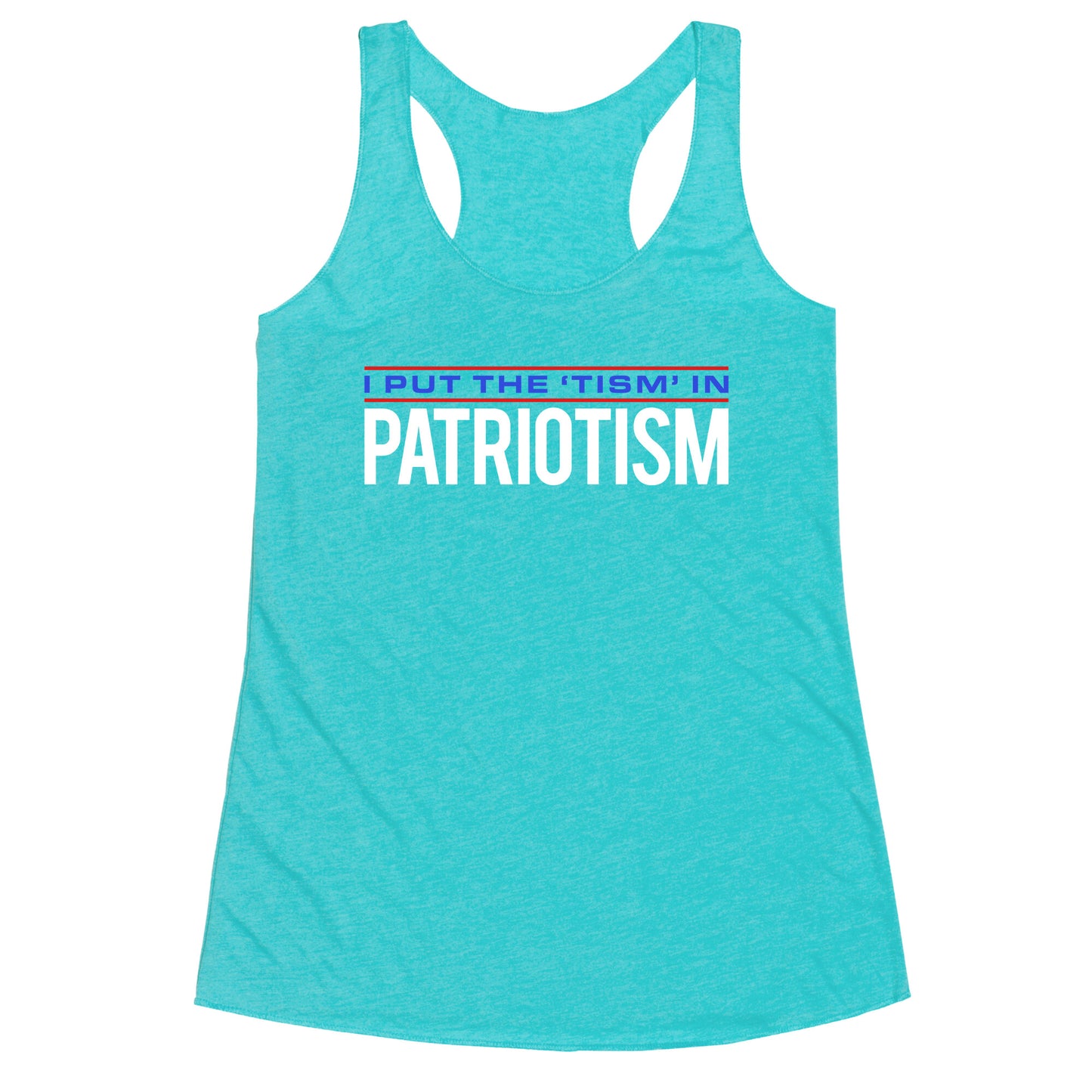 I Put The Tism In Patriotism Racerback Tank