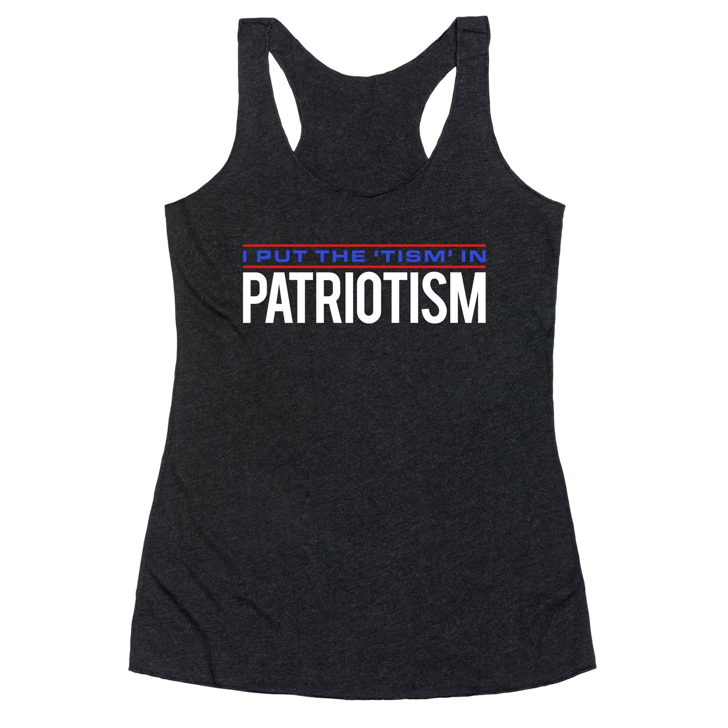 I Put The Tism In Patriotism Racerback Tank