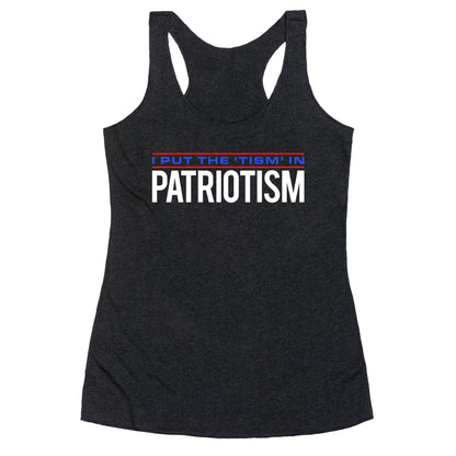 I Put The Tism In Patriotism Racerback Tank