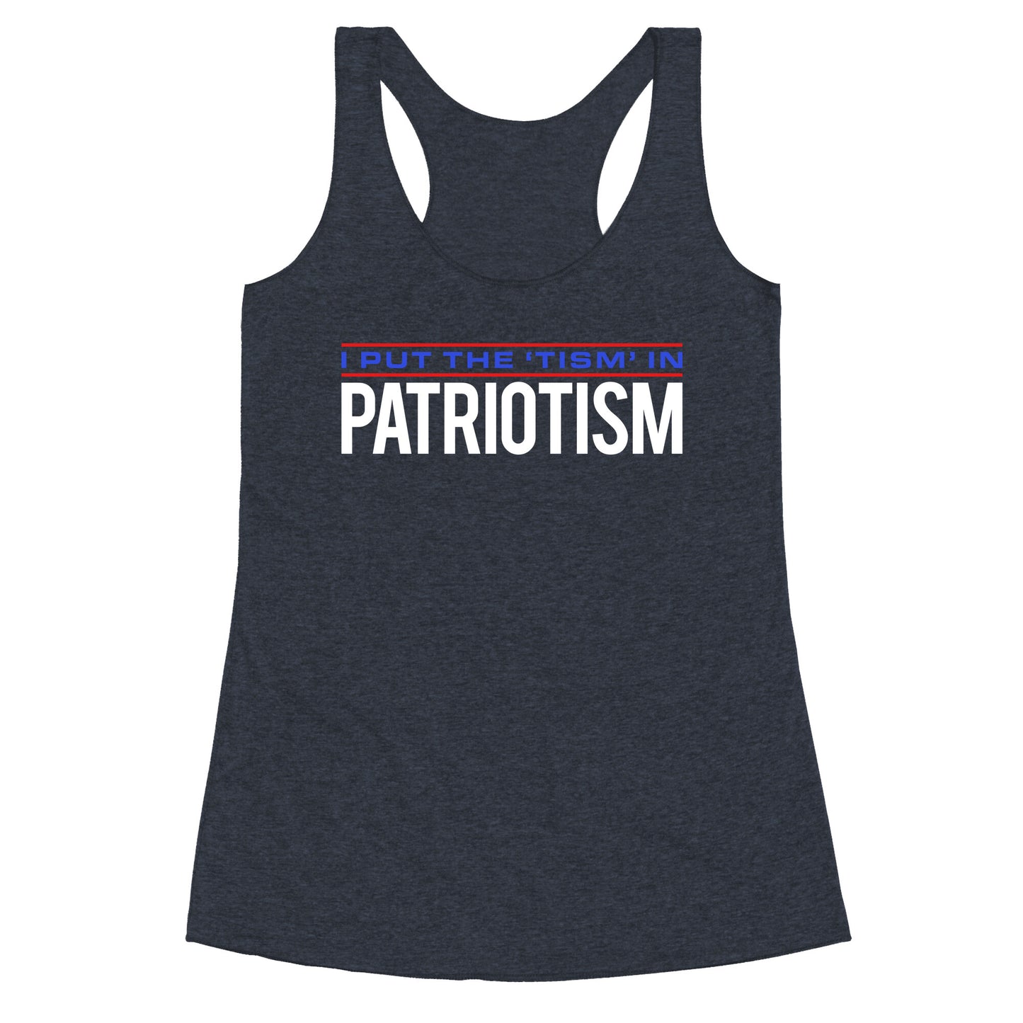 I Put The Tism In Patriotism Racerback Tank