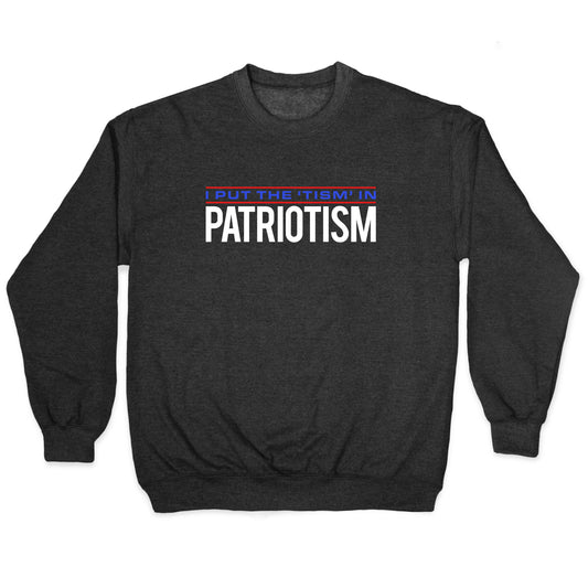I Put The Tism In Patriotism Crewneck Sweatshirt