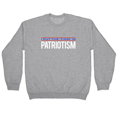 I Put The Tism In Patriotism Crewneck Sweatshirt