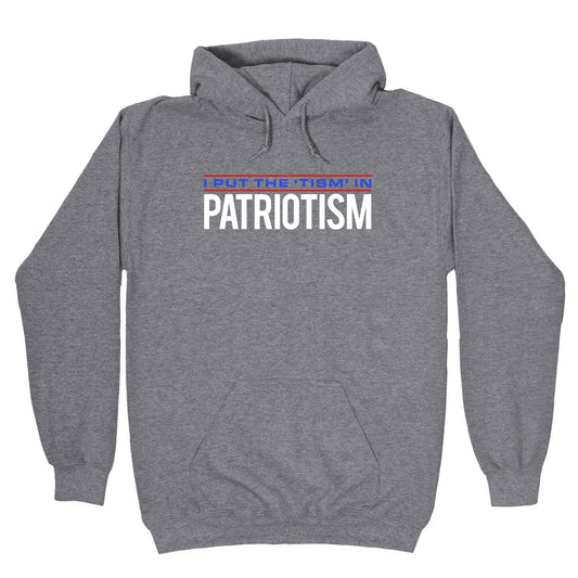 I Put The Tism In Patriotism Hoodie