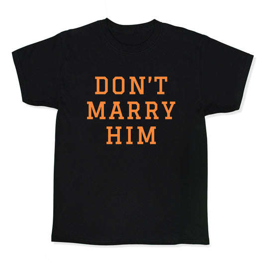 Dont Marry Him Kids Tee