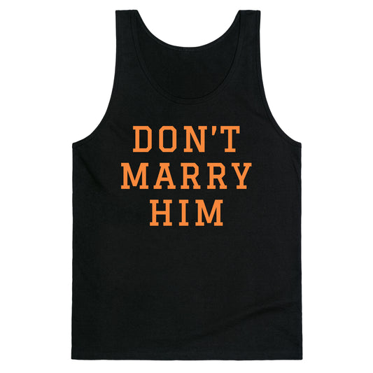 Dont Marry Him Tank Top