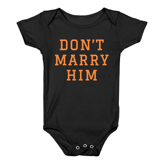 Dont Marry Him Baby One-Piece