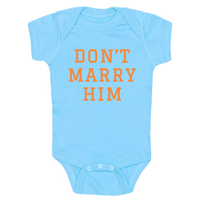 Dont Marry Him Baby One-Piece