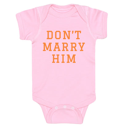 Dont Marry Him Baby One-Piece