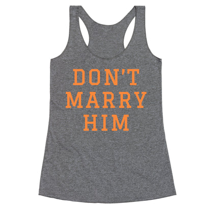 Dont Marry Him Racerback Tank