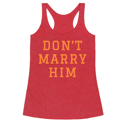Dont Marry Him Racerback Tank
