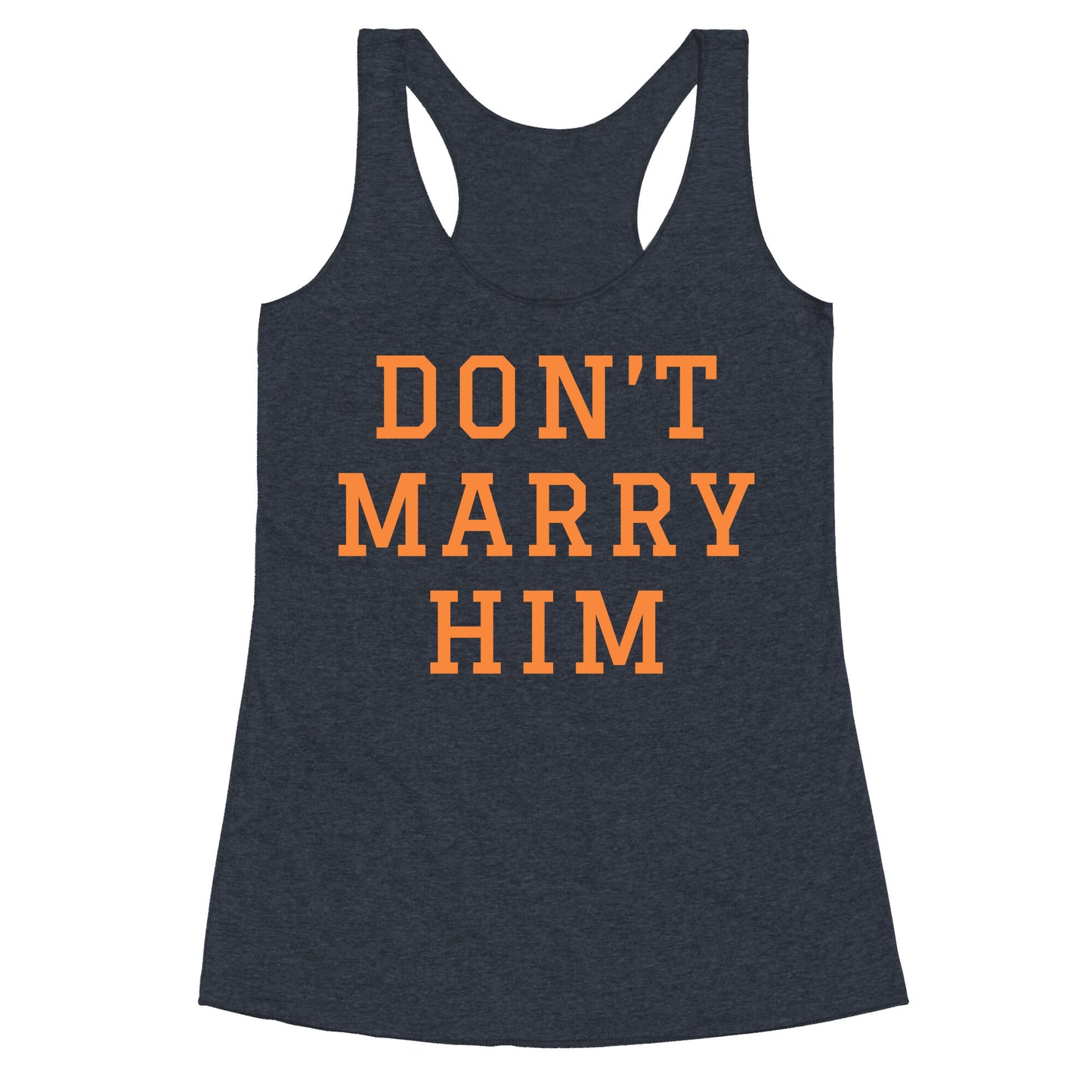 Dont Marry Him Racerback Tank