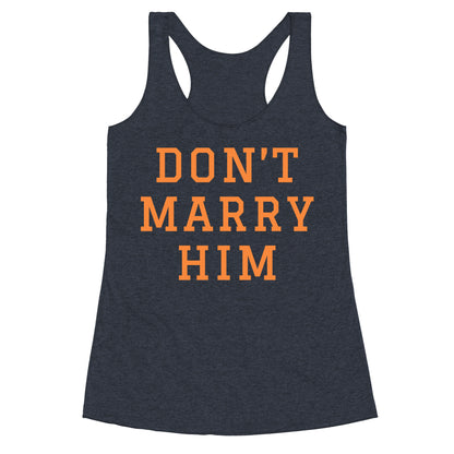 Dont Marry Him Racerback Tank