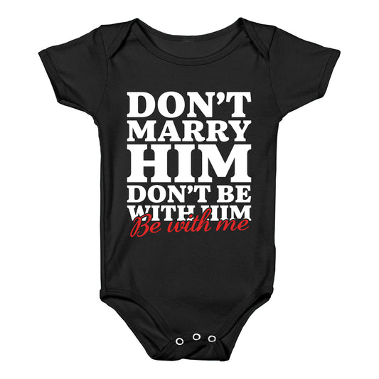 Dont Marry Him Be With Me Baby One-Piece