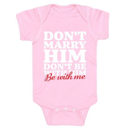 Dont Marry Him Be With Me Baby One-Piece