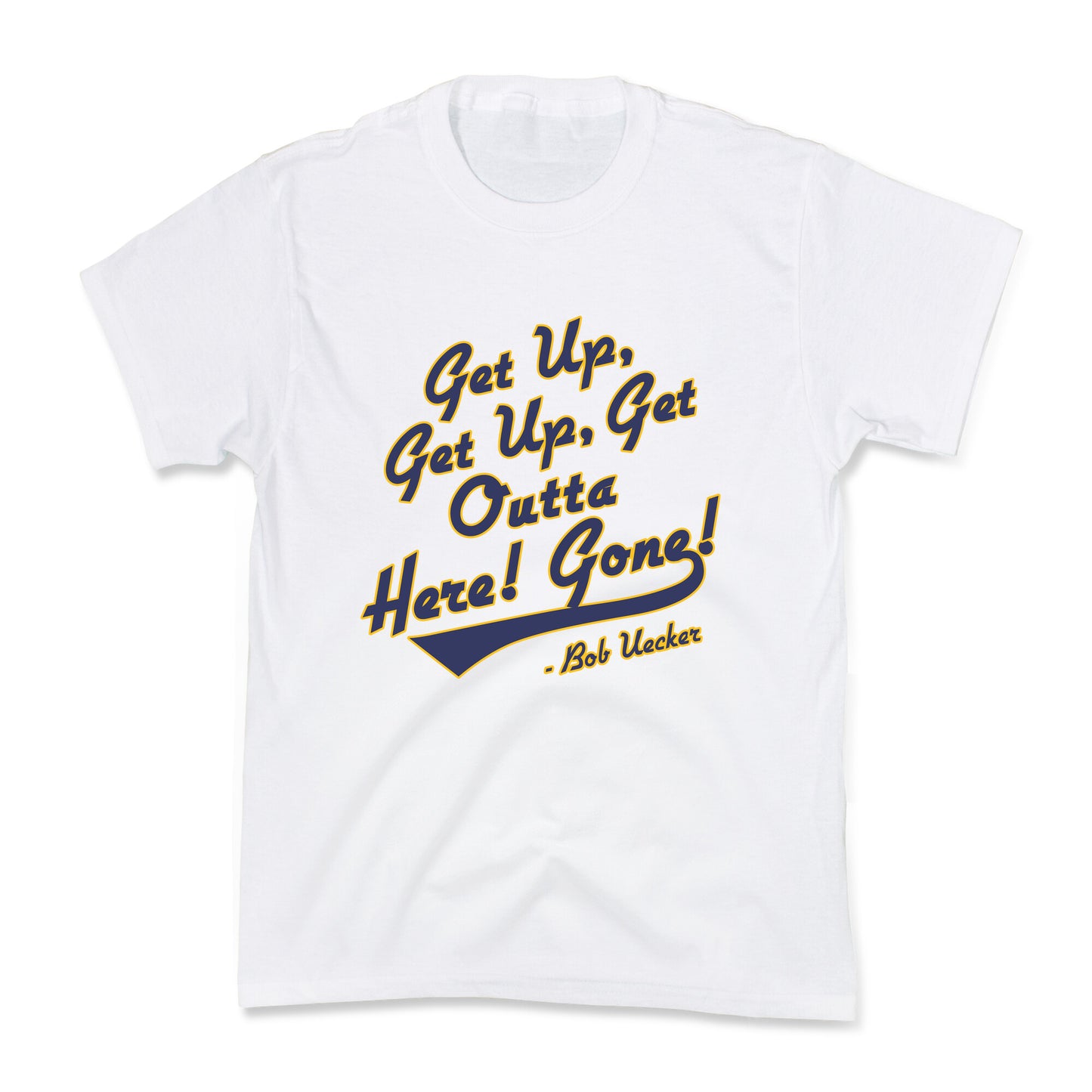Bob Uecker Get Up Get Up Kids Tee