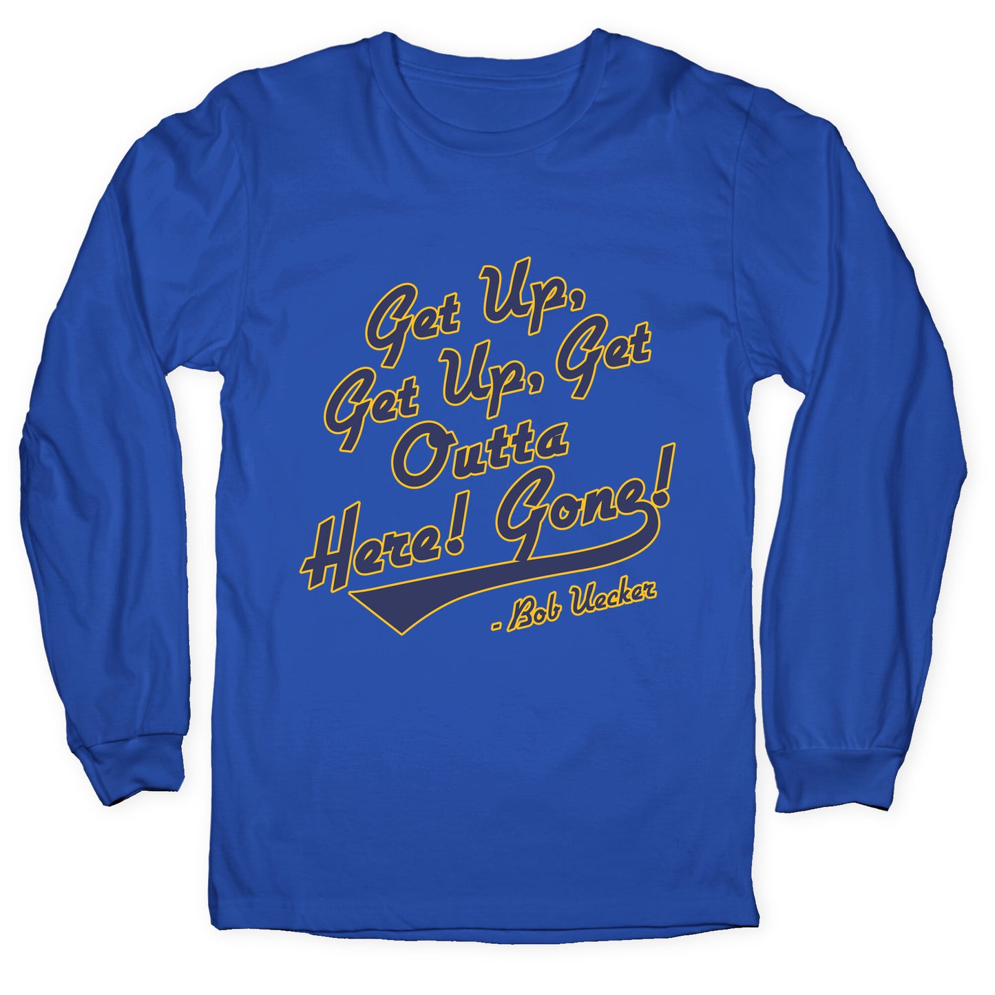 Bob Uecker Get Up Get Up Longsleeve Tee