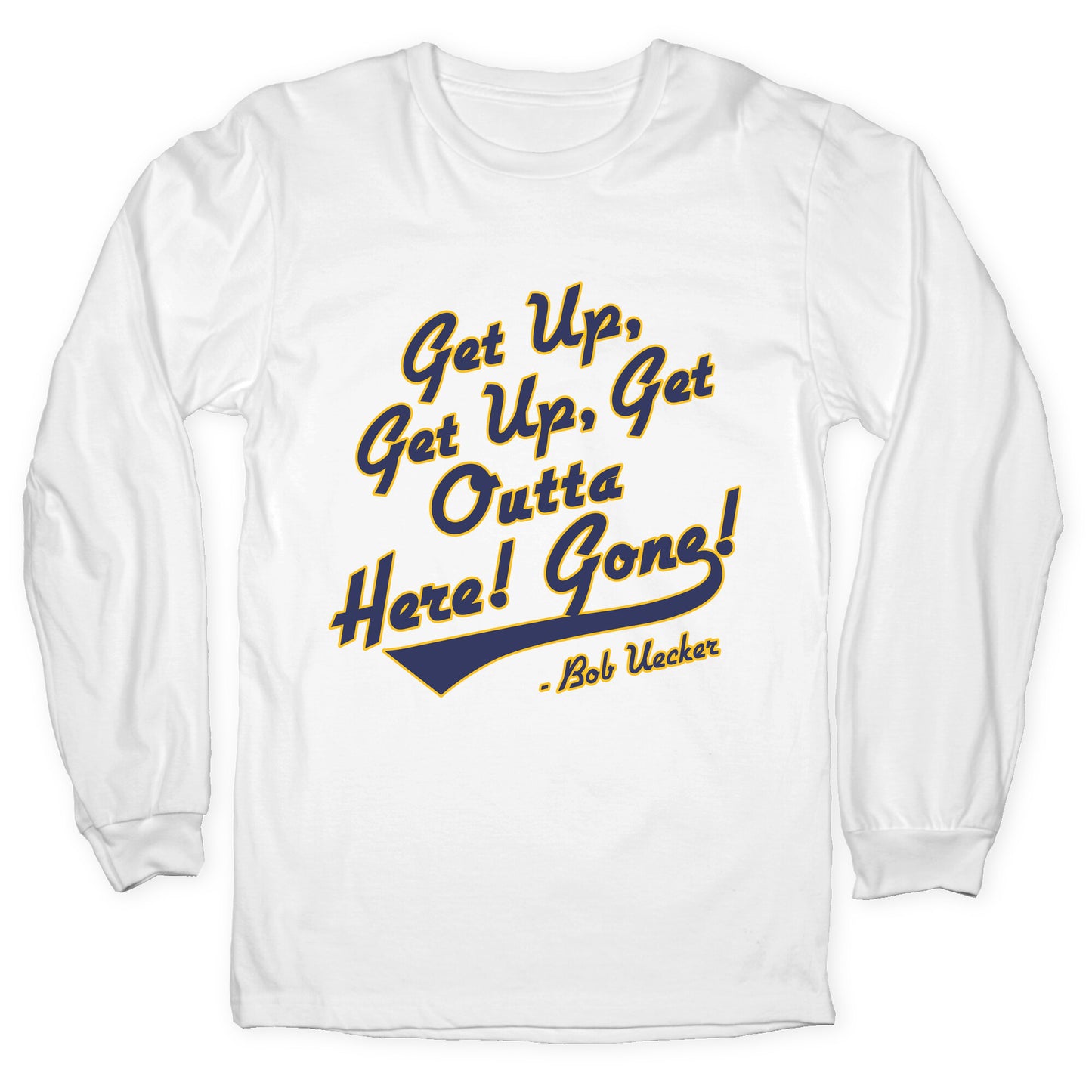 Bob Uecker Get Up Get Up Longsleeve Tee