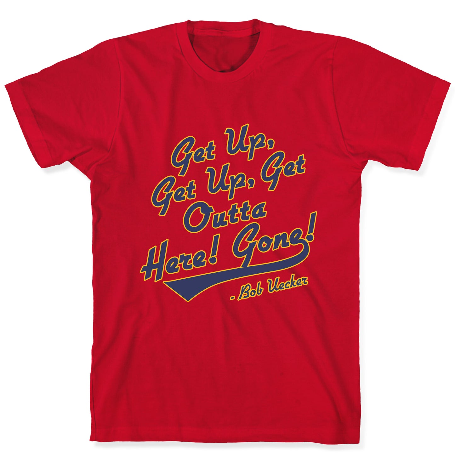 Bob Uecker Get Up Get Up T-Shirt