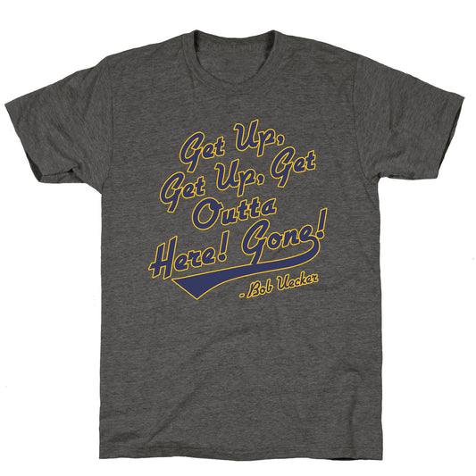 Bob Uecker Get Up Get Up Unisex Triblend Tee