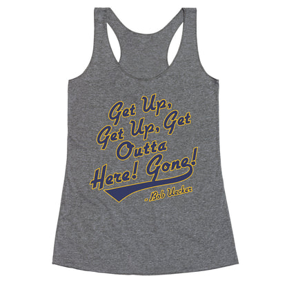 Bob Uecker Get Up Get Up Racerback Tank