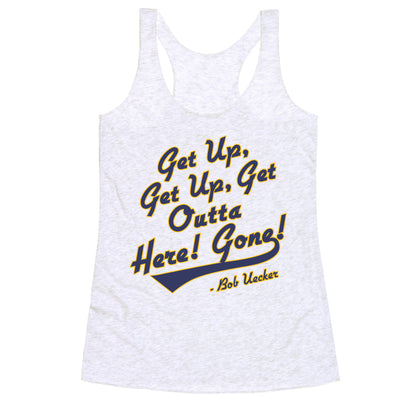 Bob Uecker Get Up Get Up Racerback Tank