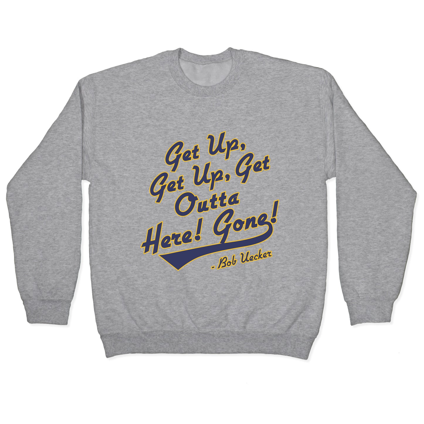 Bob Uecker Get Up Get Up Crewneck Sweatshirt