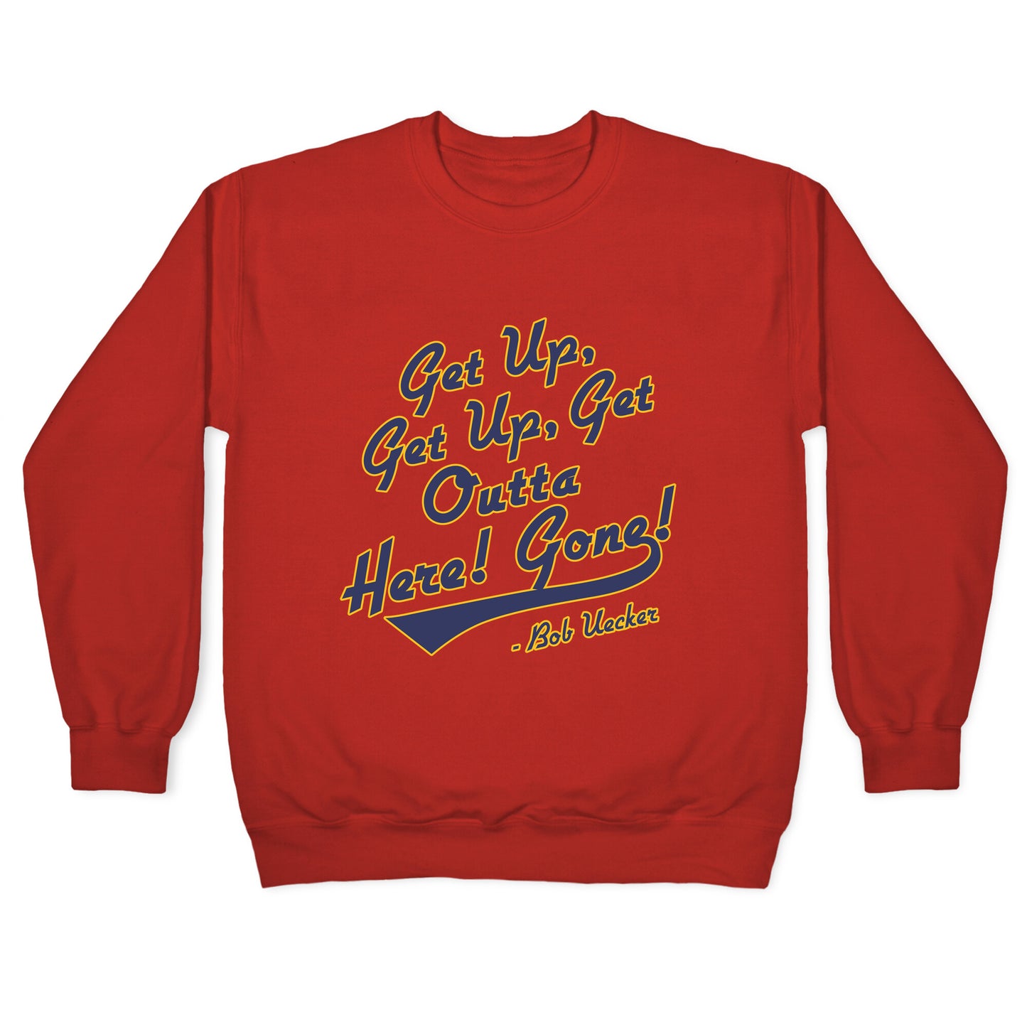 Bob Uecker Get Up Get Up Crewneck Sweatshirt