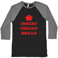 Insert Cheesy Bread Baseball Tee