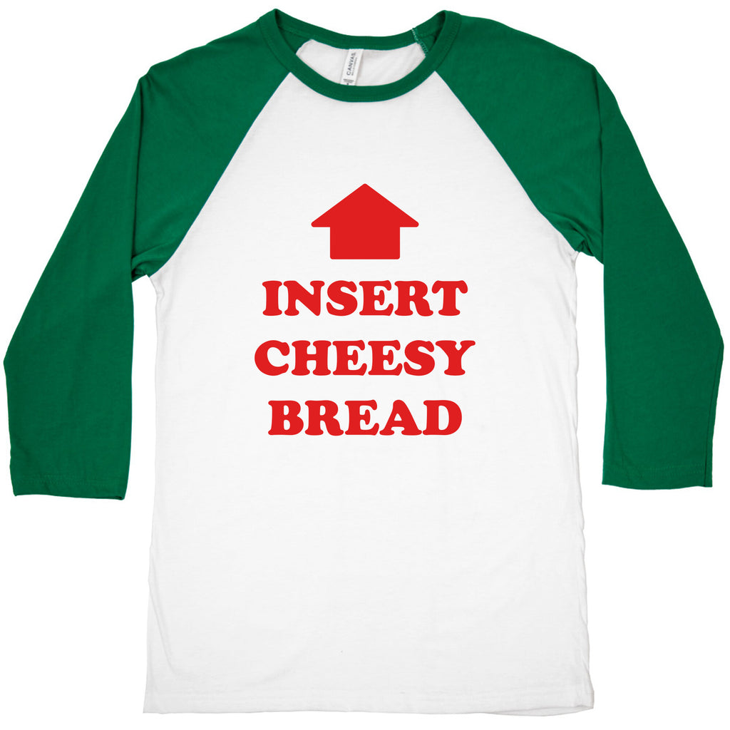 Insert Cheesy Bread Baseball Tee