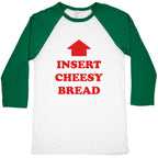 Insert Cheesy Bread Baseball Tee