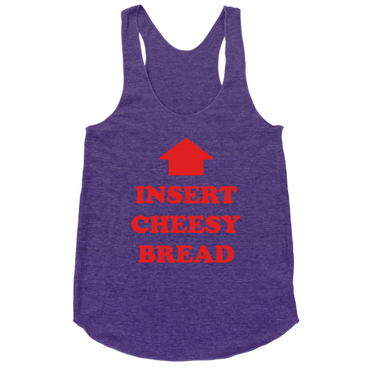 Insert Cheesy Bread Racerback Tank
