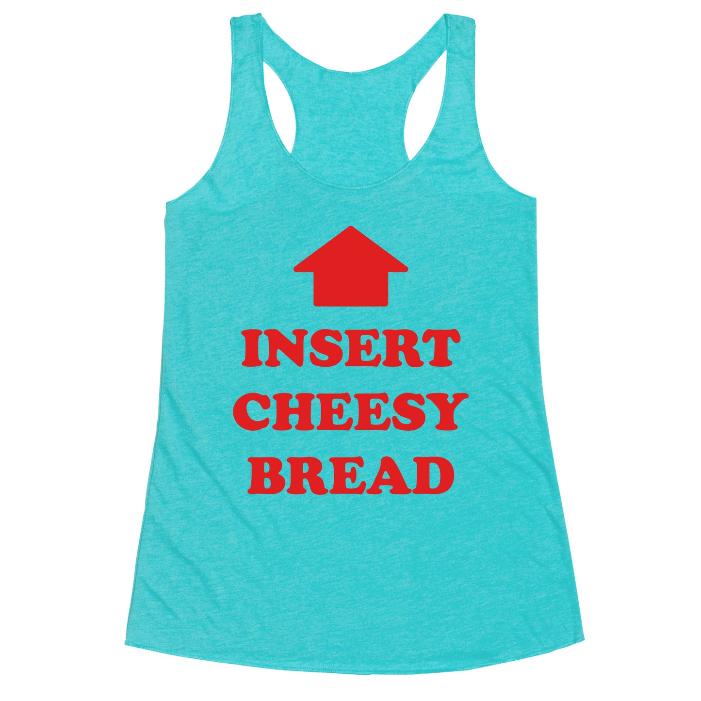 Insert Cheesy Bread Racerback Tank