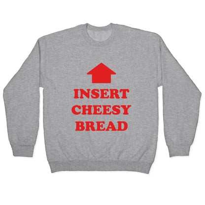 Insert Cheesy Bread Crewneck Sweatshirt