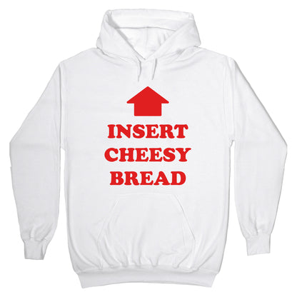 Insert Cheesy Bread Hoodie