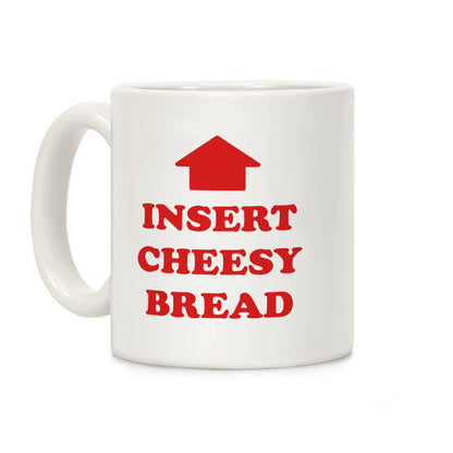 Insert Cheesy Bread Coffee Mug